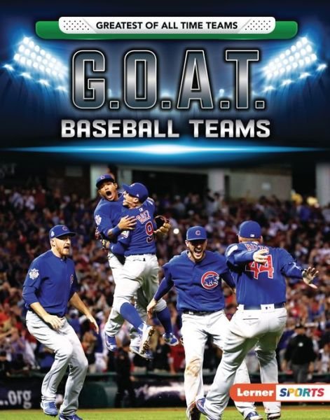 Cover for Matt Doeden · G. O. A. T. Baseball Teams (Book) (2021)