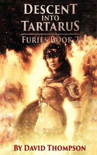 Descent into Tartarus: the Furies, Book 2 - David Thompson - Bøker - Independently published - 9781730847417 - 1. desember 2018