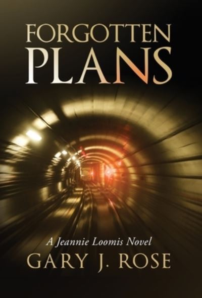 Cover for Gary J Rose · Forgotten Plans - Jeannie Loomis Novel (Hardcover Book) (2020)