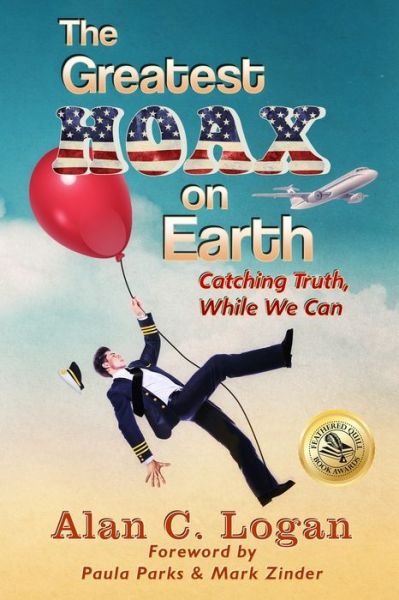 Cover for Alan C Logan · The Greatest Hoax on Earth: Catching Truth, While We Can (Taschenbuch) (2020)