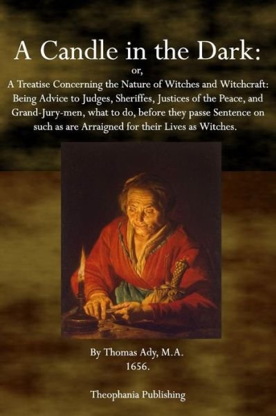 Cover for Thomas Ady · A Candle in the Dark: a Treatise Concerning the Nature of Witches and Witchcraft (Taschenbuch) (2011)