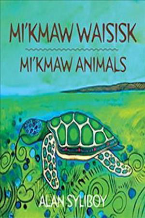 Mi'kmaw Animals - Alan Syliboy - Książki - Nimbus Publishing, Limited - 9781771086417 - 7 czerwca 2018