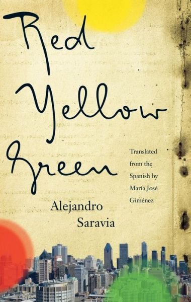 Cover for Alejandro Saravia · Red, Yellow, Green - Biblioasis International Translation Series (Pocketbok) (2017)
