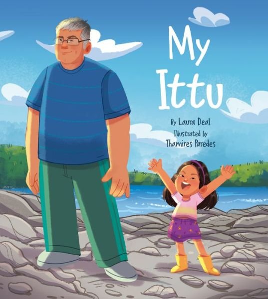 My Ittu: The Biggest, Best Grandpa - Laura Deal - Bøger - Inhabit Media Inc - 9781772274417 - 24. august 2023