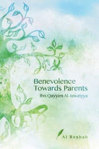 Cover for Ibn Qayyim Al-Jawziyya · Benevolence Towards Parents (Paperback Book) (2018)