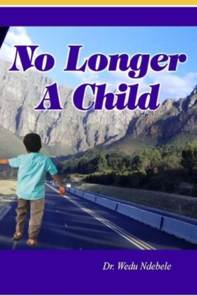 Cover for Dr Wedu Ndebele · No Longer a Child (Paperback Book) (2020)