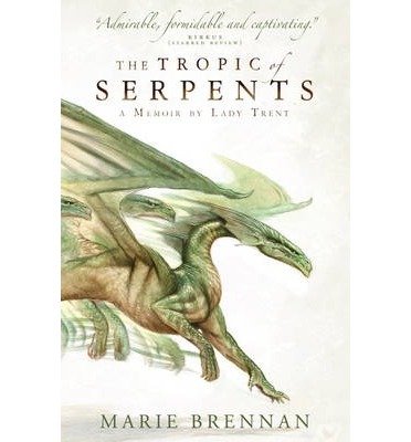 Cover for Marie Brennan · The Tropic of Serpents: A Memoir by Lady Trent - A Natural History of Dragons (Paperback Bog) (2014)