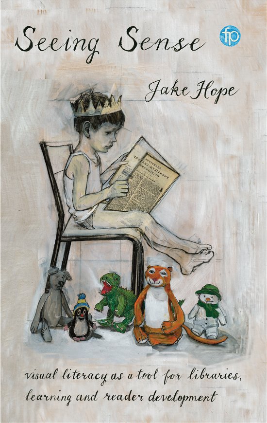Cover for Jake Hope · Seeing Sense: Visual literacy as a tool for libraries, learning and reader development (Paperback Book) (2020)