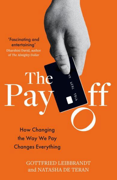 Cover for Gottfried Leibbrandt · The Pay Off: How Changing the Way We Pay Changes Everything (Paperback Bog) (2022)