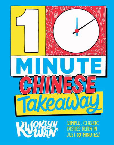 Cover for Kwoklyn Wan · 10-Minute Chinese Takeaway: Simple, Classic Dishes Ready in Just 10 Minutes! (Hardcover Book) (2022)