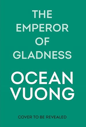 Cover for Ocean Vuong · The Emperor of Gladness (Taschenbuch) (2025)