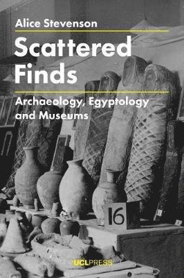 Cover for Alice Stevenson · Scattered Finds: Archaeology, Egyptology and Museums (Paperback Book) (2019)
