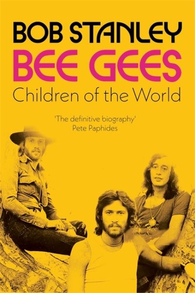 Cover for Bob Stanley · Bee Gees: Children of the World: A Sunday Times Book of the Week (Innbunden bok) (2023)