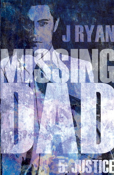 Cover for J Ryan · Missing Dad 5: Justice (Paperback Book) (2019)