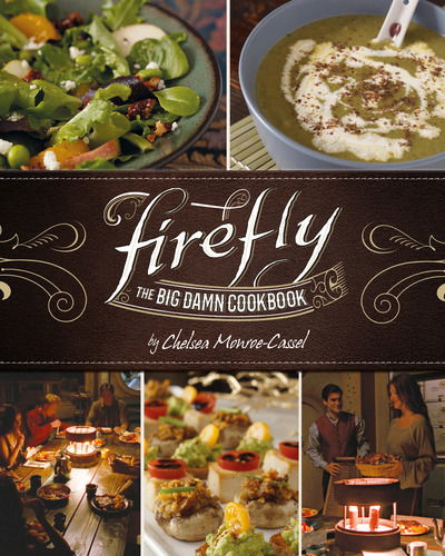 Cover for Chelsea Monroe-Cassel · Firefly - The Big Damn Cookbook (Hardcover Book) (2019)