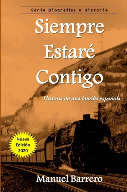 Siempre Estare Contigo: Historia de una familia Espanola - Manuel Barrero - Livros - Independently Published - 9781797417417 - 17 de fevereiro de 2019