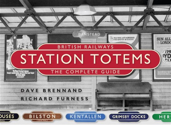 Cover for Dave Brennand · British Railways Station Totems: The Complete Guide (Inbunden Bok) (2022)