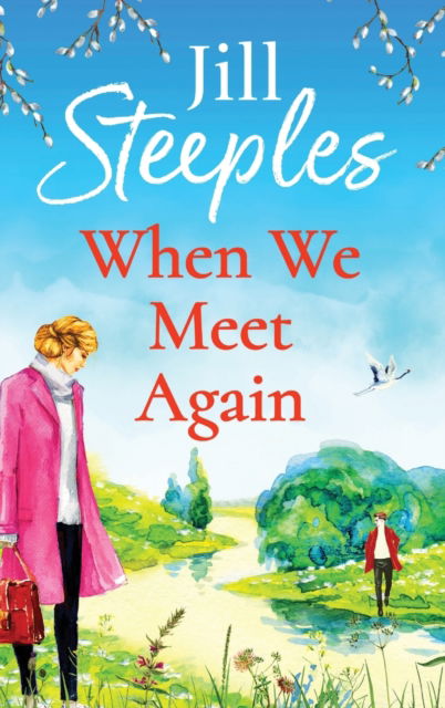 Cover for Jill Steeples · When We Meet Again: An unforgettable, uplifting romantic read from Jill Steeples (Gebundenes Buch) (2022)