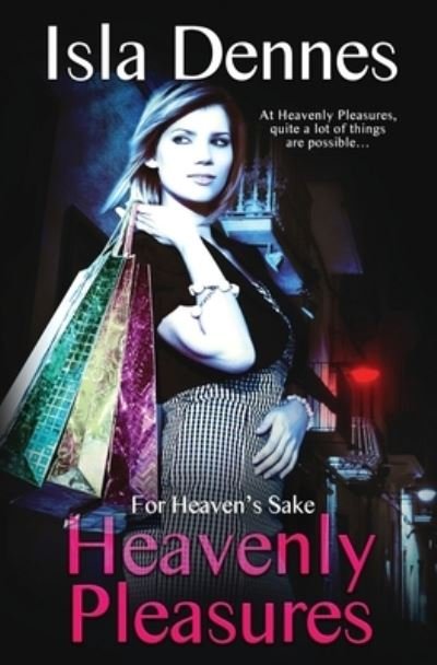 Cover for Isla Dennes · Heavenly Pleasures - For Heaven's Sake (Paperback Book) (2019)