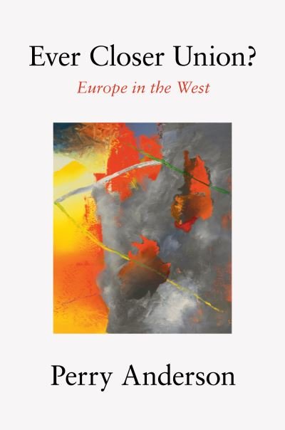 Cover for Perry Anderson · Ever Closer Union?: Europe in the West (Hardcover Book) (2021)