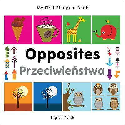 Cover for Milet Publishing · My First Bilingual Book -  Opposites (English-Polish) - My First Bilingual Book (Board book) (2012)