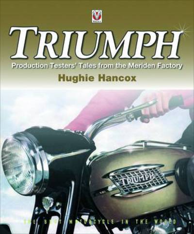 Cover for Hancox, Hughie c/o Mrs G · Triumph Production Testers’ Tales: - from the Meriden Factory (Paperback Book) (2012)