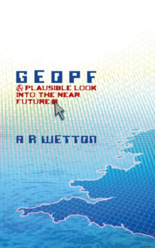 Cover for A. R. Wetton · Geopf: A Plausible Look Into the Near Future (Paperback Book) (2009)