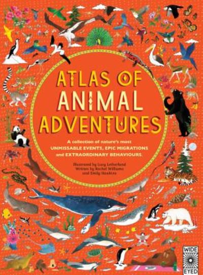 Cover for Rachel Williams · Atlas of Animal Adventures: A Collection of Nature's Most Unmissable Events, Epic Migrations and Extraordinary Behaviours - Atlas of (Inbunden Bok) (2016)