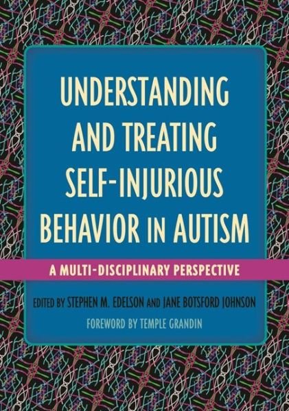 Cover for Stephen M. Edelson · Understanding and Treating Self-Injurious Behavior in Autism: A Multi-Disciplinary Perspective - Understanding and Treating in Autism (Paperback Book) (2016)