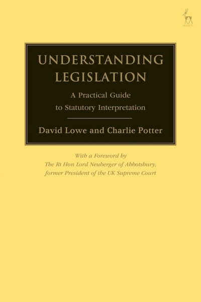 Cover for David Lowe · Understanding Legislation: A Practical Guide to Statutory Interpretation (Hardcover Book) (2018)