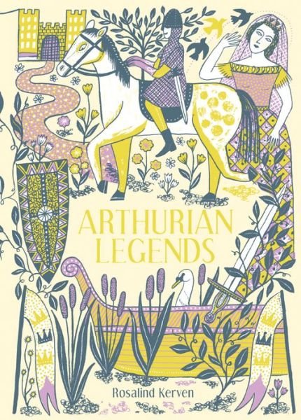 Arthurian Legends - Rosalind Kerven - Books - Batsford Ltd - 9781849945417 - June 6, 2019
