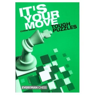 It's Your Move: Tough Puzzles: Tough Puzzles - Chris Ward - Boeken - Everyman Chess - 9781857443417 - 3 september 2003