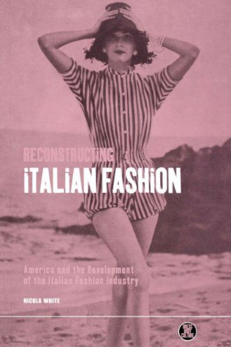 Cover for Nicola White · Reconstructing Italian Fashion: America and the Development of the Italian Fashion Industry - Dress, Body, Culture (Paperback Book) (2000)