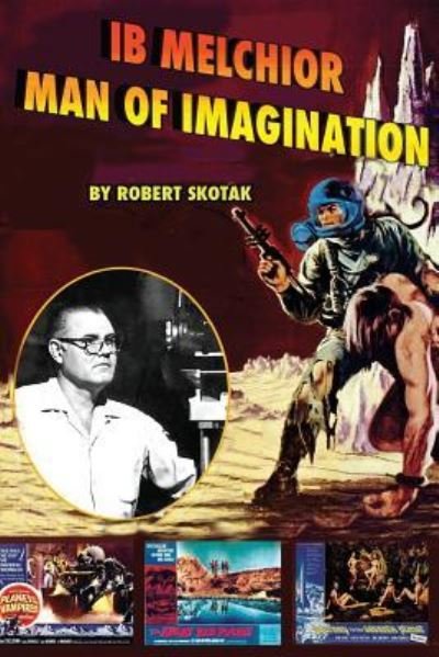 Cover for Robert Skotak · Ib Melchior: Man of Imagination (Paperback Book) [Illustrated edition] (2009)