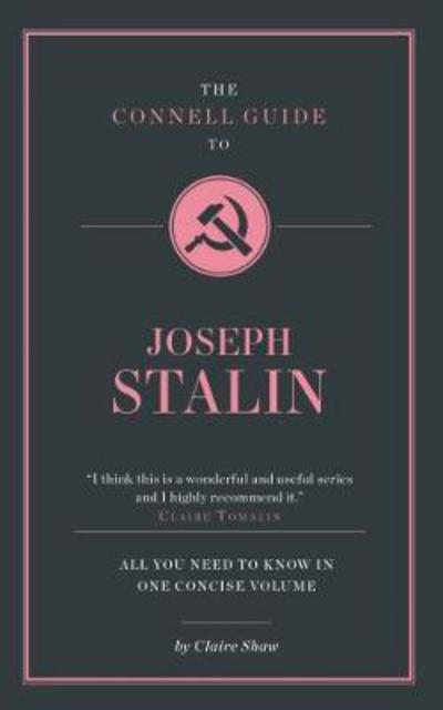 Cover for Claire Shaw · The Connell Guide To Joseph Stalin - The Connell Guide To (Paperback Book) (2017)