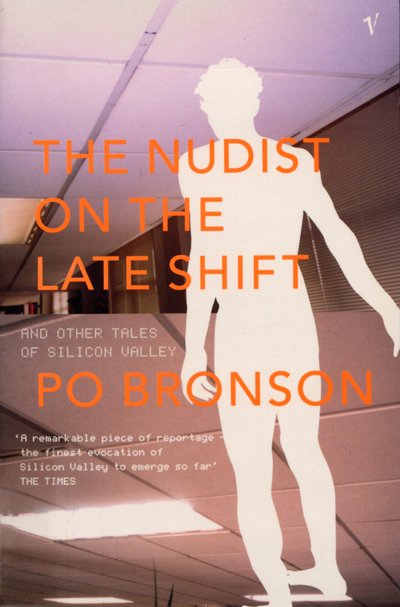 The Nudist On The Lateshift: and Other Tales of Silicon Valley - Po Bronson - Kirjat - Vintage Publishing - 9781911215417 - maanantai 22. elokuuta 2016