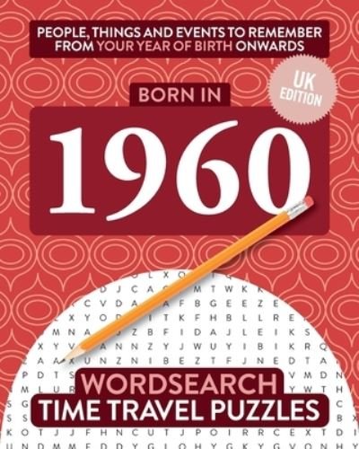 Cover for Time Travel Puzzles · Born in 1960: Your Life in Wordsearch Puzzles - Time Travel Wordsearch (Taschenbuch) [UK edition] (2020)