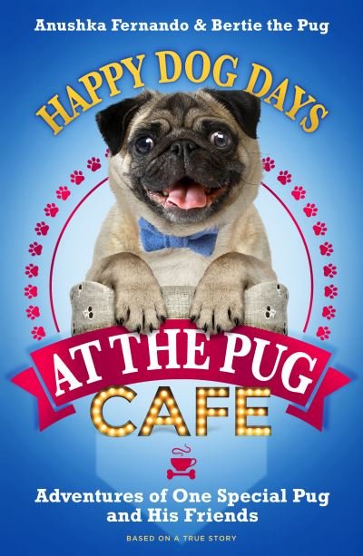 Cover for Anushka Fernando · Happy Dog Days at the Pug Cafe (Hardcover Book) (2020)