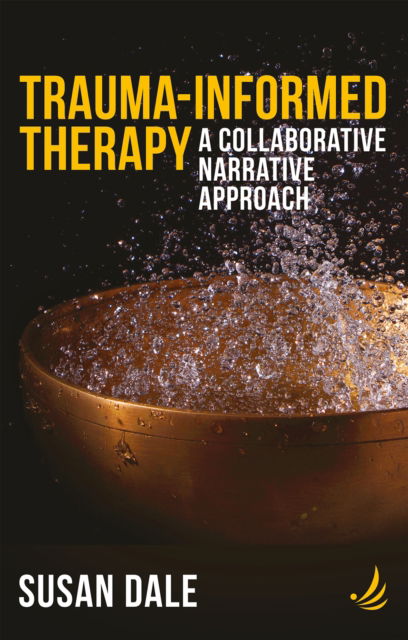 Trauma-Informed Therapy: A collaborative narrative approach - Susan Dale - Kirjat - PCCS Books - 9781915220417 - torstai 15. helmikuuta 2024