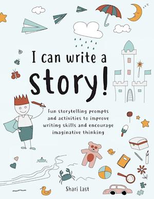 Cover for Shari Last · I Can Write A Story!: A Storytelling and Creative Writing Book (Paperback Book) (2024)