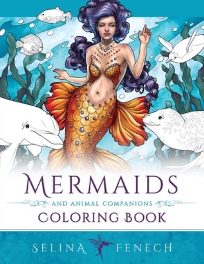 Cover for Selina Fenech · Mermaids and Animal Companions Coloring Book: Fantasy Coloring for Grown Ups (Paperback Book) (2021)