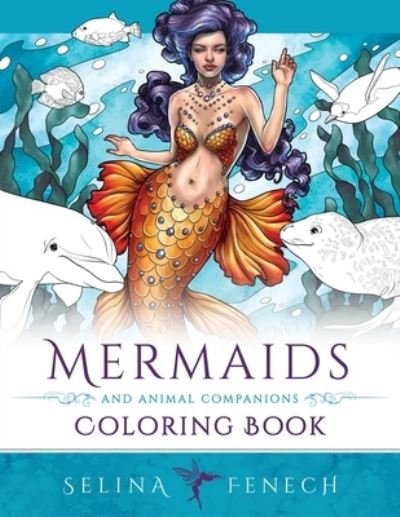 Cover for Selina Fenech · Mermaids and Animal Companions Coloring Book: Fantasy Coloring for Grown Ups (Paperback Bog) (2021)