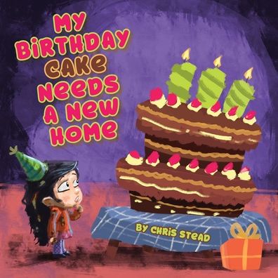 Cover for Chris Stead · My Birthday Cake Needs A New Home (Paperback Book) (2019)