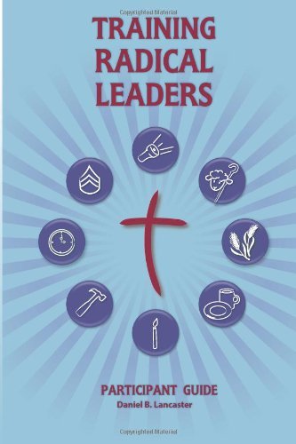 Cover for Daniel B Lancaster · Training Radical Leaders: Participant Guide: a Manual to Train Leaders in Small Groups and House Churches to Lead Church-planting Movements (Paperback Book) (2013)