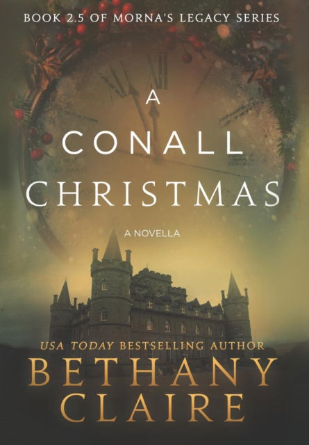 Cover for Bethany Claire · A Conall Christmas - A Novella: A Scottish, Time Travel Romance - Morna's Legacy (Hardcover Book) (2013)