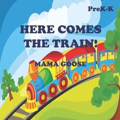 Cover for Mama Goose · Here Comes the Train! (Paperback Book) (2020)