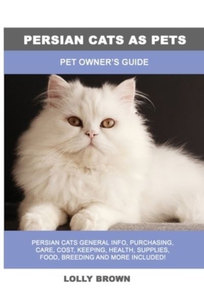 Cover for Lolly Brown · Persian Cats as Pets (Paperback Book) (2022)