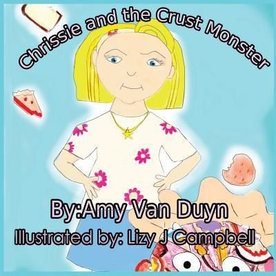 Cover for Amy Van Duyn · Chrissie and the Crust Monster (Paperback Book) (2018)