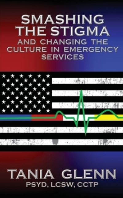 Cover for Tania Glenn · Smashing the Stigma and Changing the Culture in Emergency Services (Paperback Book) (2020)