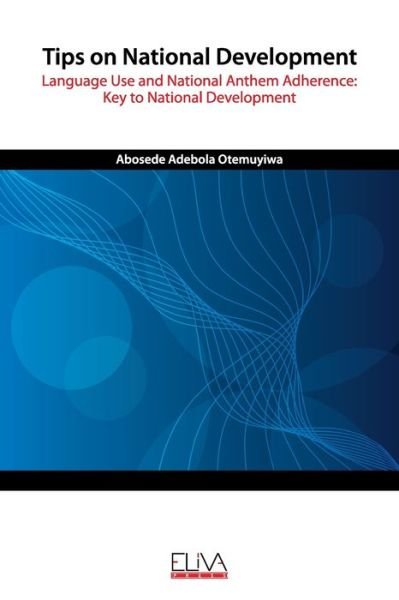 Cover for Abosede Adebola Otemuyiwa · Tips on National Development : Language Use and National Anthem Adherence (Paperback Bog) (2020)